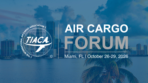 TIACA confirma alto interés global por el Air Cargo Forum 2026 en Miami